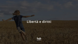 Libertà e diritti - HUB Scuola